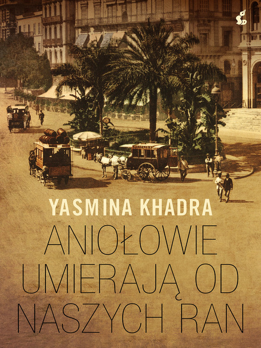Title details for Aniołowie umierają od naszych ran by Yasmina Khadra - Available